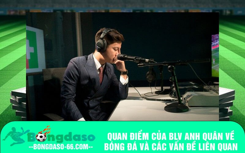 Quan điểm của Blv Anh Quân về bóng đá và các vấn đề liên quan