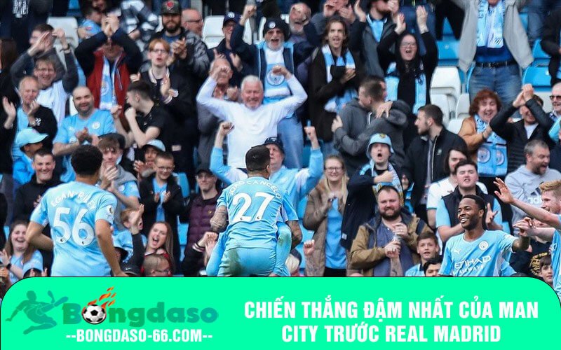 Chiến thắng đậm nhất của Man City trước Real Madrid