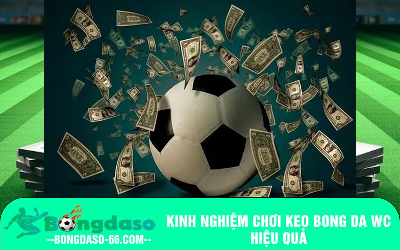 Kinh nghiệm chơi Keo bong da WC hiệu quả