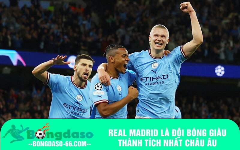 Real Madrid là đội bóng giàu thành tích nhất Châu Âu