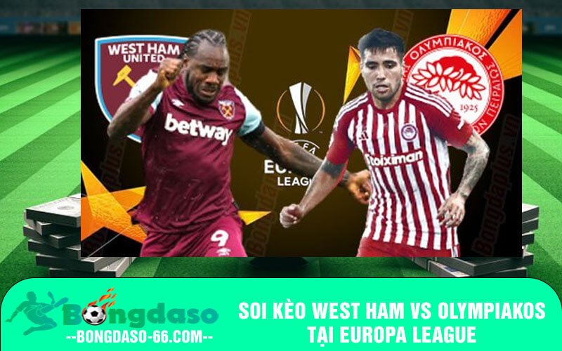Soi kèo West Ham vs Olympiakos tại Europa League