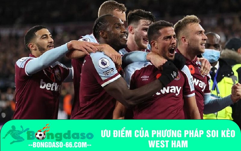 Ưu điểm của phương pháp soi kèo West Ham