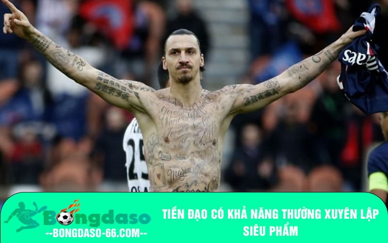 Tiền đạo có khả năng thường xuyên lập siêu phẩm