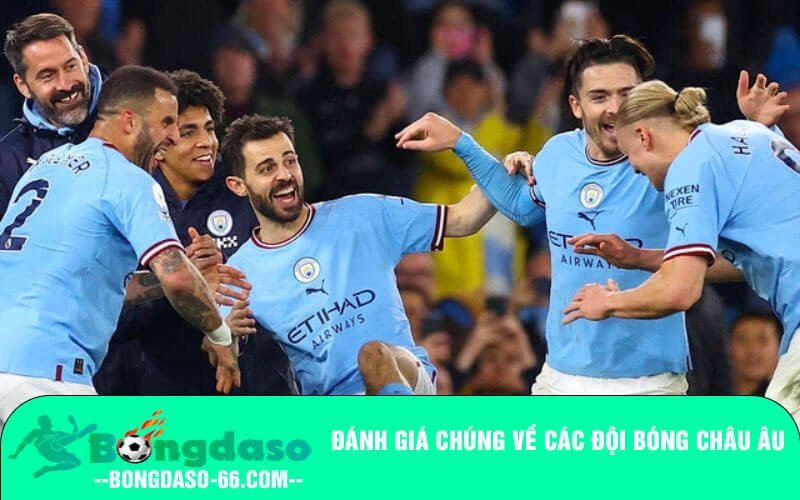 Đánh giá chúng về các đội bóng Châu Âu