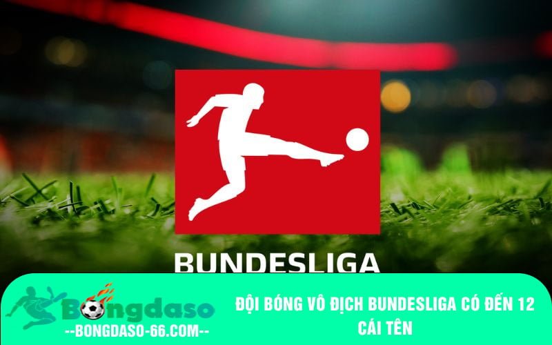 Đội bóng vô địch Bundesliga có đến 12 cái tên