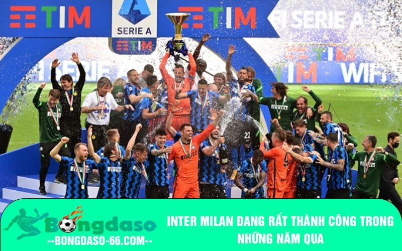 Inter Milan đang rất thành công trong những năm qua