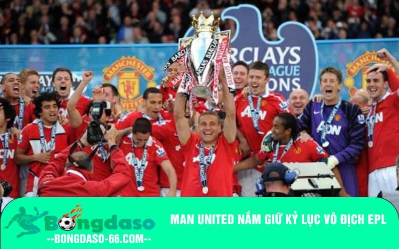 Man United nắm giữ kỷ lục vô địch EPL
