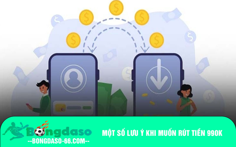 Một số lưu ý khi muốn rút tiền 99OK