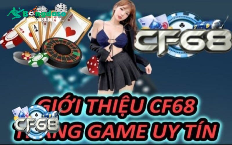 Kinh nghiệm tham gia cổng game bài thắng lớn tại cf68