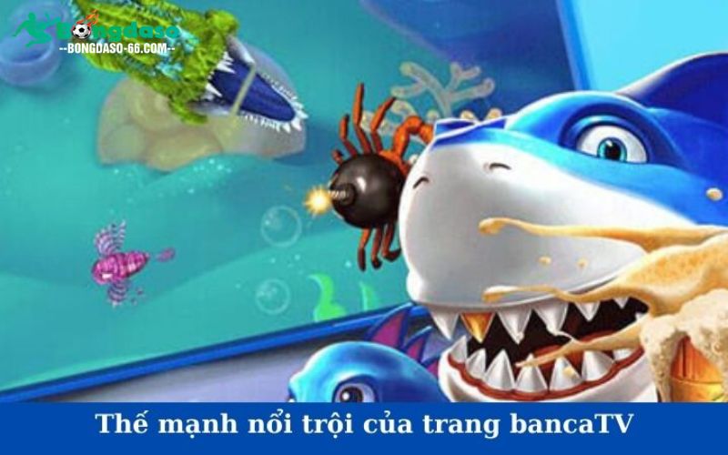 Thế mạnh nổi trội của cổng game bancatv
