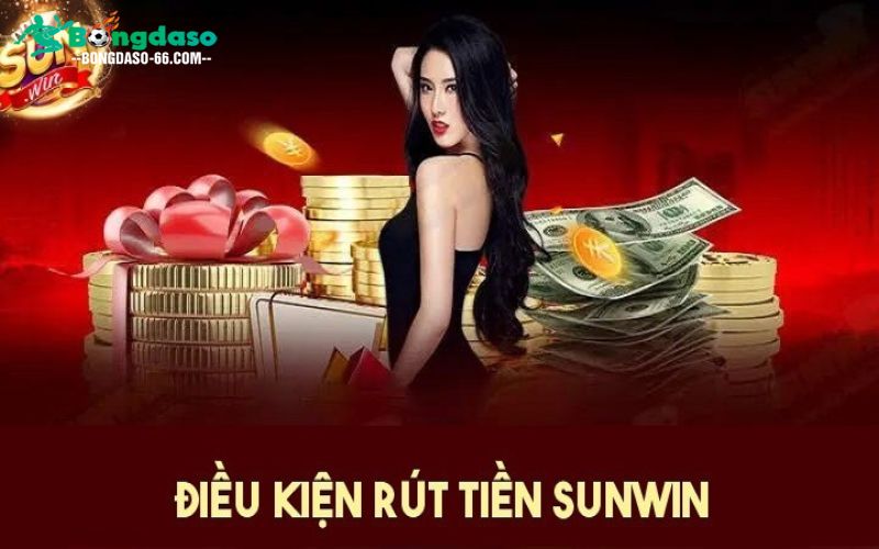 Điều kiện để rút tiền sunwin thành công