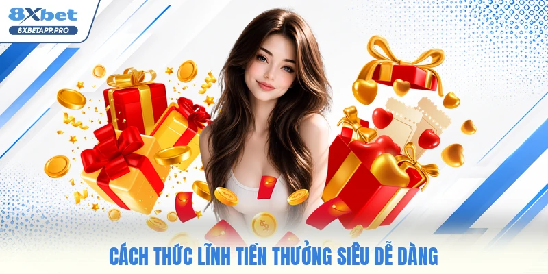 Cách thức lĩnh tiền thưởng siêu dễ dàng