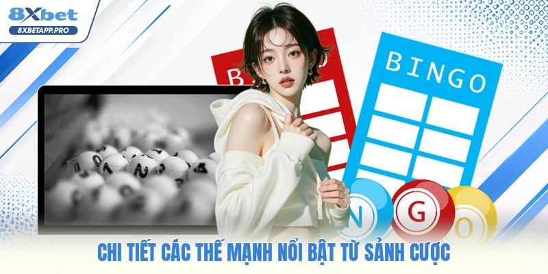 Chi tiết các thế mạnh nổi bật từ sảnh cược