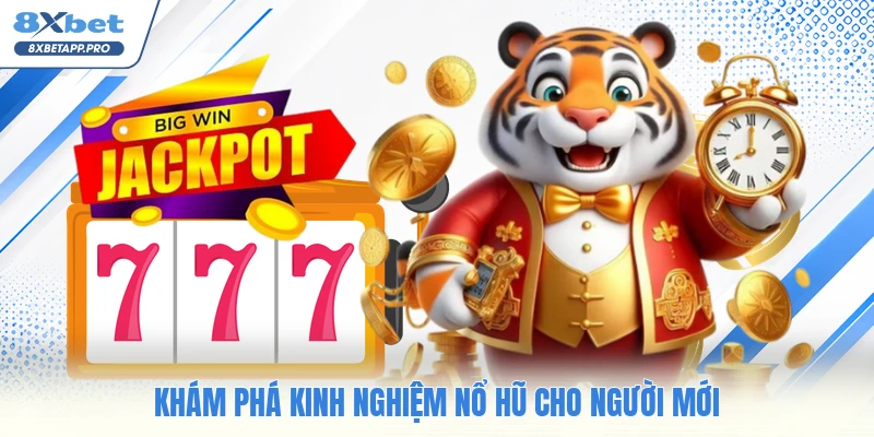 Khám phá kinh nghiệm nổ hũ cho người mới