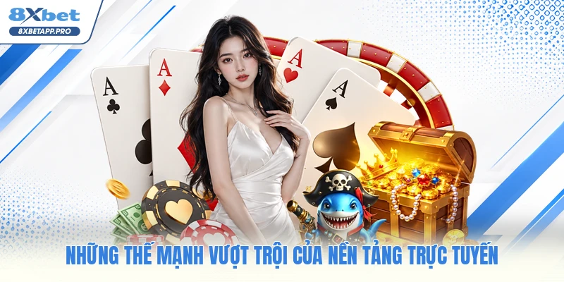 Những thế mạnh vượt trội của nền tảng trực tuyến