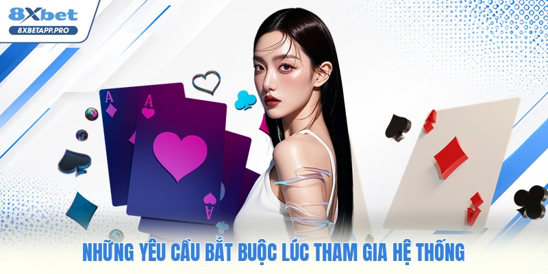 Những yêu cầu bắt buộc lúc tham gia hệ thống