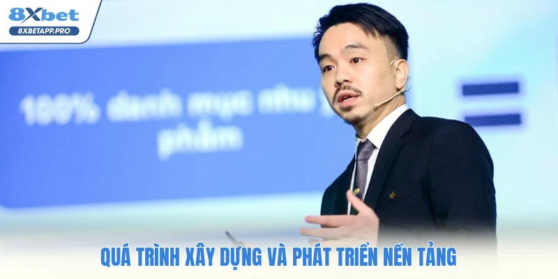 Quá trình xây dựng và phát triển nền tảng