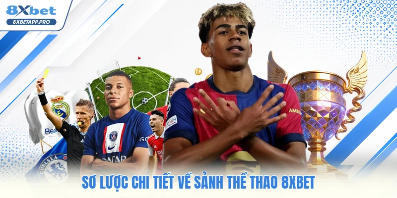 Sơ lược chi tiết về sảnh thể thao 8XBET